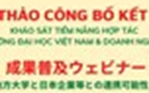 Hội thảo công bố kết quả "Khảo sát tiềm năng hợp tác giữa các Trường Đại học Việt Nam và Doanh nghiệp Nhật Bản"